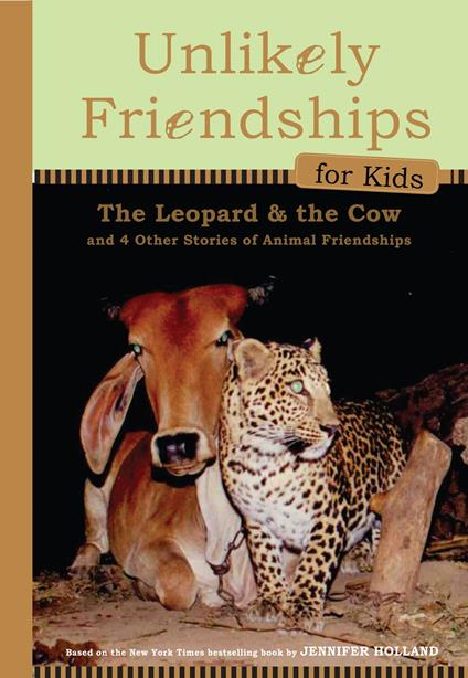 Unlikely Friendships for Kids: The Leopard & the Cow - Jennifer S. Holland - ebook