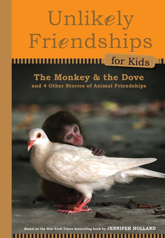 Unlikely Friendships for Kids: The Monkey & the Dove - Jennifer S. Holland - ebook