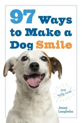 97 Ways to Make a Dog Smile - Jenny Langbehn - cover