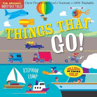 Indestructibles: Things That Go!: Chew Proof · Rip Proof · Nontoxic · 100% Washable (Book for Babies, Newborn Books, Vehicle Books, Safe to Chew) - Amy Pixton - cover