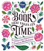 A Book That Takes Its Time: An Unhurried Adventure in Creative Mindfulness