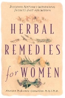 Herbal Remedies for Women: Discover Nature's Wonderful Secrets Just for Women - Amanda McQuade Crawford - cover