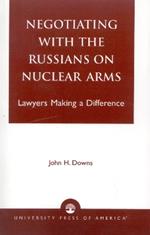 Negotiating with the Russians on Nuclear Arms: Lawyers Making A Difference