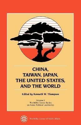 China, Taiwan, Japan, the United States and the World - Kenneth W. Thompson - cover