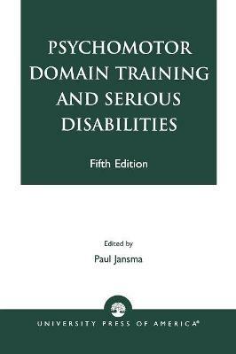 Psychomotor Domain Training and Serious Disabilities - Paul Jansma - cover