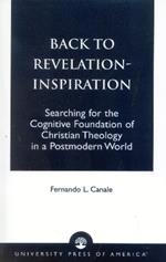 Back to Revelation-Inspiration: Searching for the Cognitive Foundation of Christian Theology in a Postmodern World