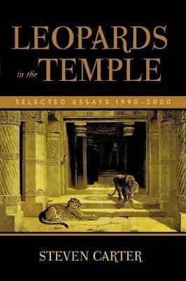 Leopards in the Temple: Selected Essays 1990-2000 - Steven Carter - cover