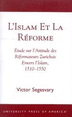 L'Islam et la RZforme: Etude sur l'Attitude des RZformateurs Zurichois Envers l'Islam, 1510-1550