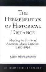 The Hermeneutics of Historical Distance: Mapping the Terrain of American Biblical Criticism, 1880-1914