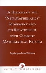 A History of the 'New Mathematics' Movement and its Relationship with Current Mathematical Reform