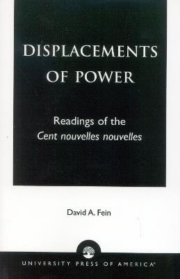 Displacements of Power: Readings of the Cent nouvelles nouvelles - David A. Fein - cover
