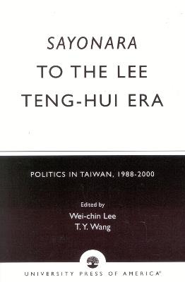 Sayonara to the Lee Teng-hui Era: Politics in Taiwan, 1988-2000 - cover