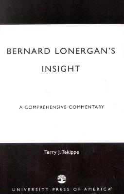 Bernard Lonergan's Insight: A Comprehensive Commentary - Terry J. Tekippe - cover