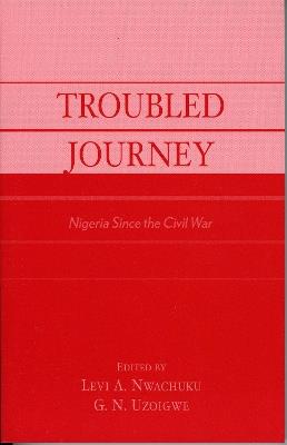 Troubled Journey: Nigeria Since the Civil War - cover