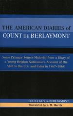 The American Diaries of Count de Berlaymont: Some Primary Source Material from a Diary of a Young Belgian...