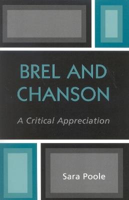 Brel and Chanson: A Critical Appreciation - Sara Poole - cover