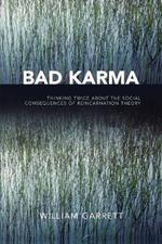 Bad Karma: Thinking Twice About the Social Consequences of Reincarnation Theory