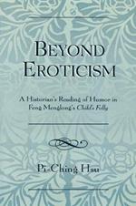 Beyond Eroticism: A Historian's Reading of Humor in Feng Menglong's Child's Folly