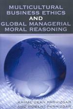 Multicultural Business Ethics and Global Managerial Moral Reasoning