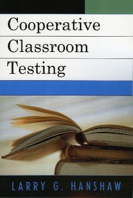 Cooperative Classroom Testing - Larry G. Hanshaw - cover