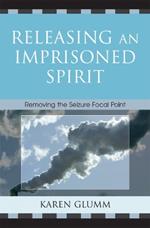 Releasing an Imprisoned Spirit: Removing the Seizure Focal Point