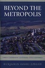 Beyond the Metropolis: Urban Geography as if Small Cities Mattered
