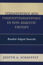 Transference and Countertransference in Non-Analytic Therapy: Double-Edged Swords