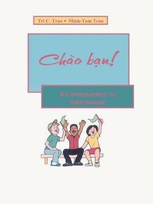 Chao Ban!: An Introduction to Vietnamese - Tri C. Tran,Minh-Tam Tran - cover
