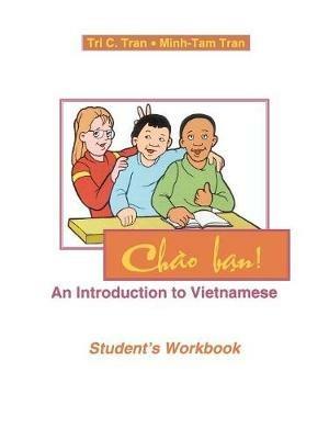 Chao Ban!: An Introduction to Vietnamese, Student's Workbook - Tri C. Tran,Minh-Tam Tran - cover
