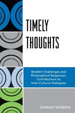 Timely Thoughts: Modern Challenges and Philosophical Responses: Contributions to Inter-Cultural Dialogues