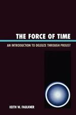 The Force of Time: An Introduction to Deleuze through Proust