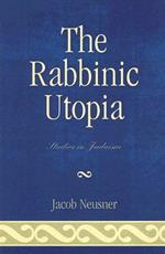 The Rabbinic Utopia