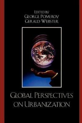 Global Perspectives on Urbanization: Essays in Honor of Debnath Mookherjee - cover