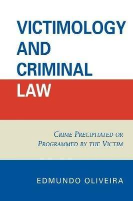 Victimology and Criminal Law: Crime Precipitated or Programmed by the Victim - Edmundo Oliveira - cover