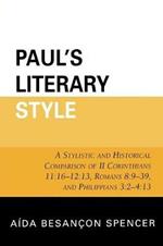 Paul's Literary Style: A Stylistic and Historical Comparison of II Corinthians 11:16-12:13, Romans 8:9-39, and Philippians 3:2-4:13