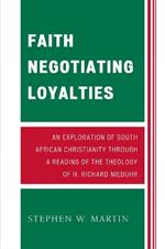 Faith Negotiating Loyalties: An Exploration of South African Christianity through a Reading of the Theology of H. Richard Niebuhr