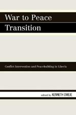 War to Peace Transition: Conflict Intervention and Peacebuilding in Liberia