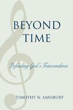 Beyond Time: Defending God's Transcendence