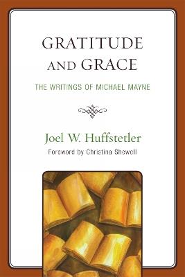 Gratitude and Grace: The Writings of Michael Mayne - Joel W. Huffstetler - cover