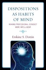 Dispositions as Habits of Mind: Making Professional Conduct More Intelligent