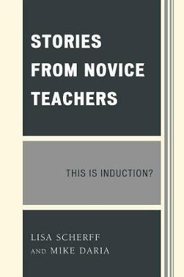 Stories from Novice Teachers: This is Induction? - Lisa Scherff,Mike Daria - cover