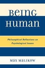 Being Human: Philosophical Reflections on Psychological Issues