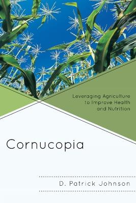 Cornucopia: Understanding Health through Understanding Agriculture - D. Patrick Johnson - cover