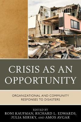 Crisis as an Opportunity: Organizational and Community Responses to Disasters - Roni Kaufman,Richard Edwards,Julia Mirsky - cover