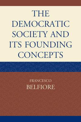 The Democratic Society and Its Founding Concepts - Francesco Belfiore - cover