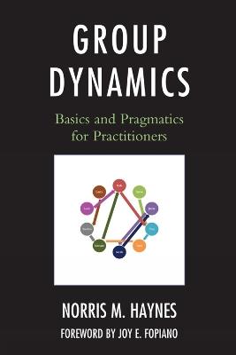 Group Dynamics: Basics and Pragmatics for Practitioners - Norris M. Haynes - cover