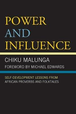 Power and Influence: Self-Development Lessons from African Proverbs and Folktales - Chiku Malunga - cover