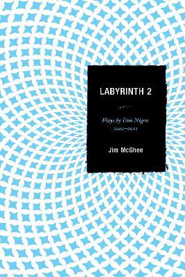 Labyrinth 2: Plays by Don Nigro: 2001-2011 - Jim McGhee - cover