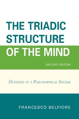 The Triadic Structure of the Mind: Outlines of a Philosophical System - Francesco Belfiore - cover