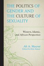 The Politics of Gender and the Culture of Sexuality: Western, Islamic, and African Perspectives